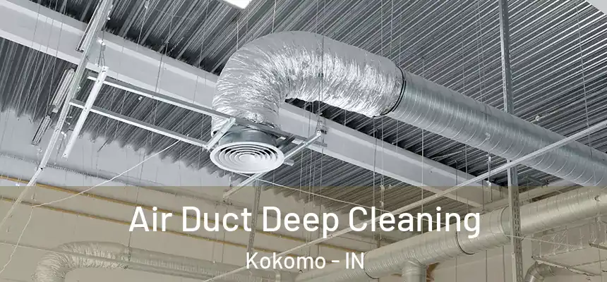 Air Duct Deep Cleaning Kokomo - IN