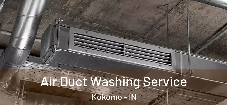 Air Duct Washing Service Kokomo - IN