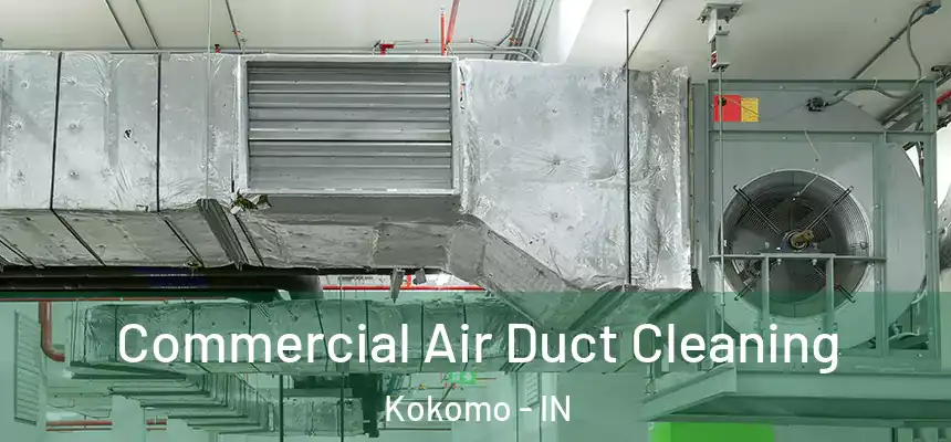 Commercial Air Duct Cleaning Kokomo - IN