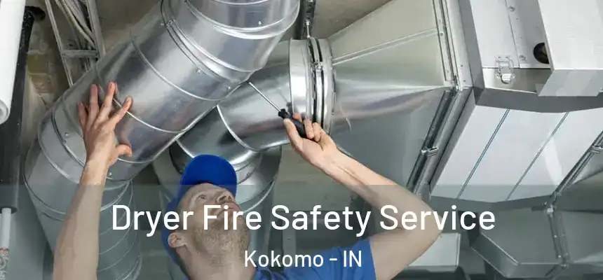  Dryer Fire Safety Service Kokomo - IN