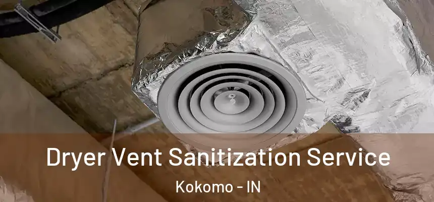  Dryer Vent Sanitization Service Kokomo - IN