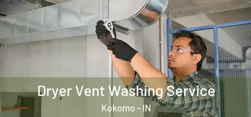  Dryer Vent Washing Service Kokomo - IN