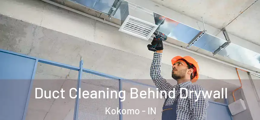  Duct Cleaning Behind Drywall Kokomo - IN