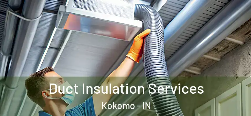  Duct Insulation Services Kokomo - IN