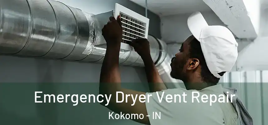  Emergency Dryer Vent Repair Kokomo - IN