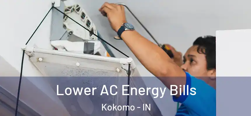  Lower AC Energy Bills Kokomo - IN