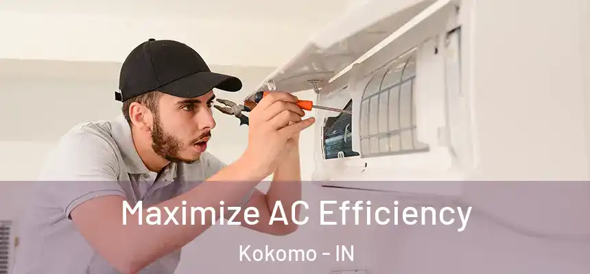 Maximize AC Efficiency Kokomo - IN