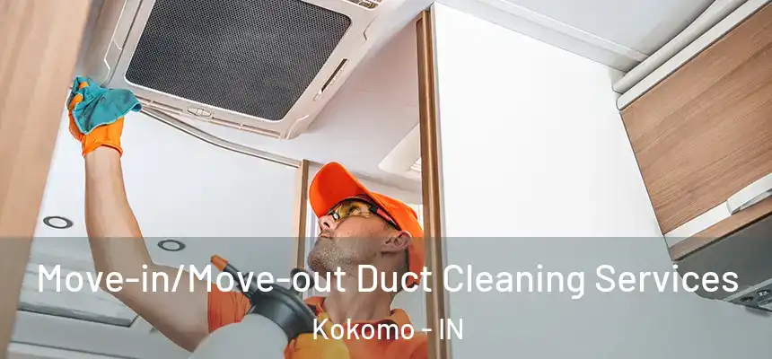  Move-in/Move-out Duct Cleaning Services Kokomo - IN