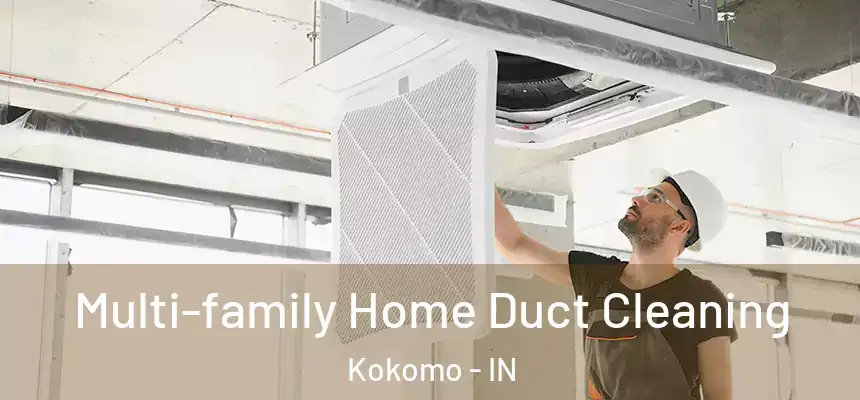 Multi-family Home Duct Cleaning Kokomo - IN