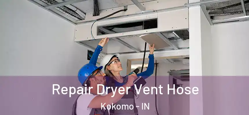  Repair Dryer Vent Hose Kokomo - IN