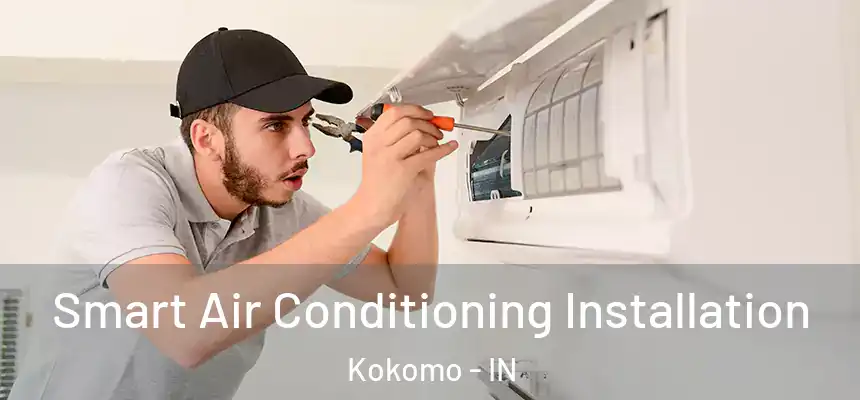  Smart Air Conditioning Installation Kokomo - IN