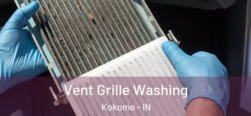  Vent Grille Washing Kokomo - IN