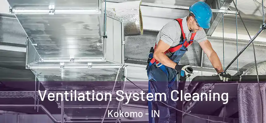  Ventilation System Cleaning Kokomo - IN