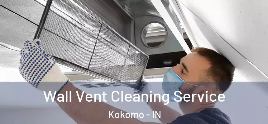  Wall Vent Cleaning Service Kokomo - IN